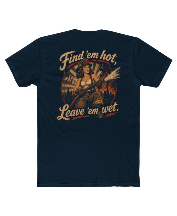“Find ‘Em Hot, Leave ‘Em Wet” Script Classic Tee