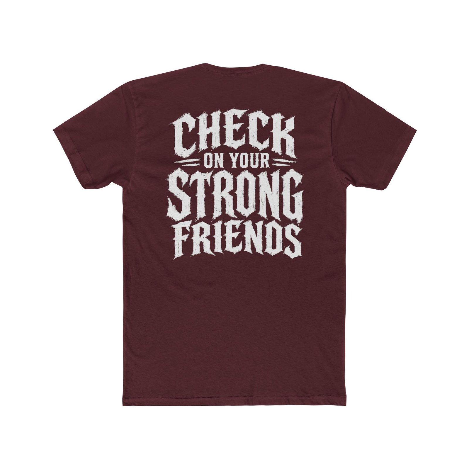 "Check On Your Strong Friends" Classic Tee