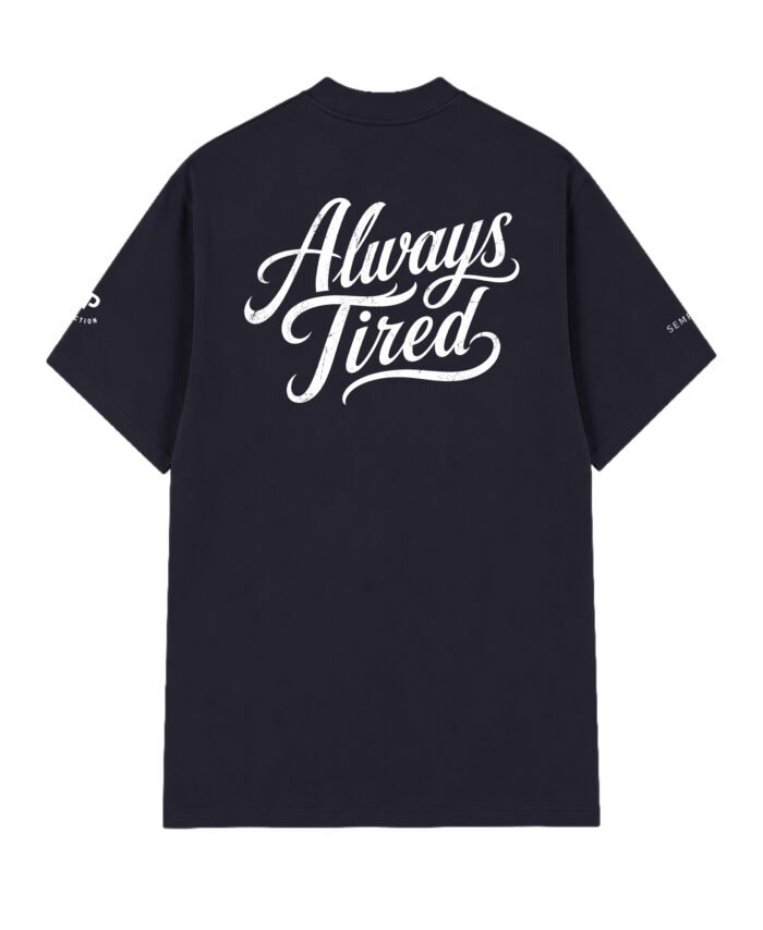 "Always Tired" Script EDC Tee