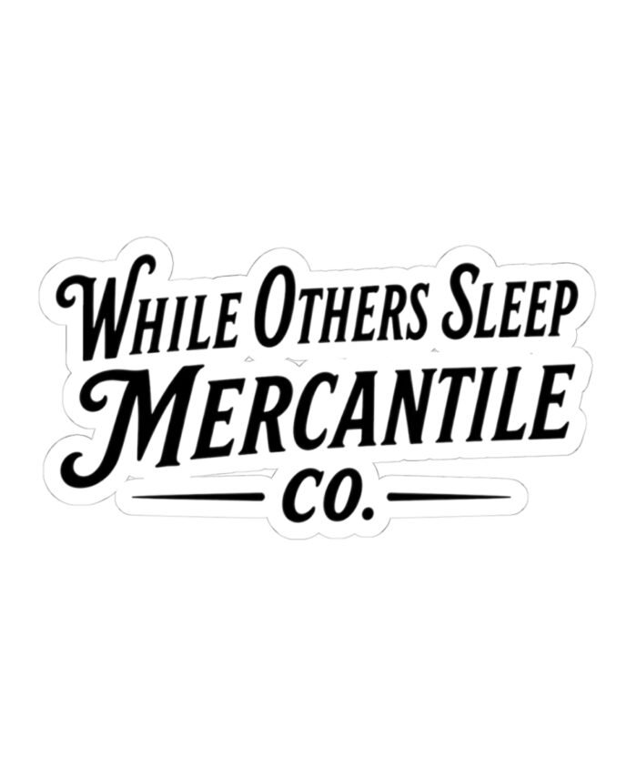 While Others Sleep Mercantile Co. Sticker (Kiss-Cut Decal)