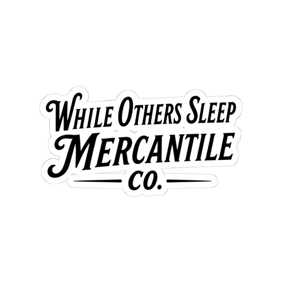While Others Sleep Mercantile Co. Sticker (Kiss-Cut Decal)